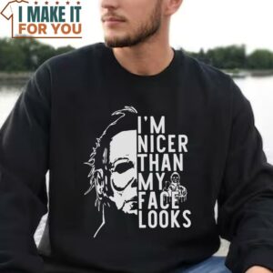 Michael Myers Im Nicer Than My Face Looks Shirt Enjoyable Halloween Gift 3
