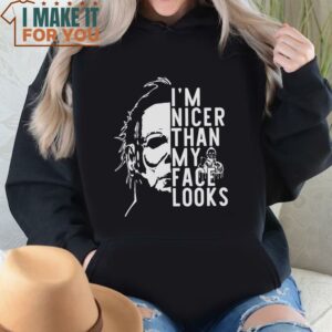 Michael Myers Im Nicer Than My Face Looks Shirt Enjoyable Halloween Gift 4
