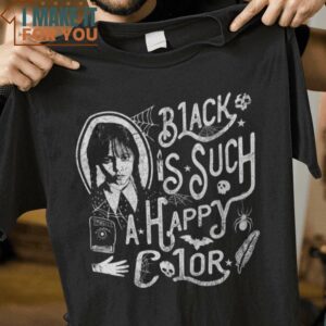 Black Is Such A Happy Color Wednesday Addams The Addams Family T-Shirt, Funny Halloween Graphic Tees for Men Black Is Such A Happy Color Wednesday Addams The Addams Family T-Shirt, Funny Halloween Graphic Tees for Men