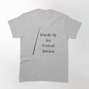 Wands Up for Micheal Gambon, Rip Sir Michael Gambon T-shirt