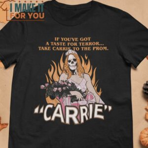 Carrie If You Got Horror T-Shirt, Unique Halloween Graphic Tees for Men