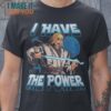 I Have The Power He-Man Star Wars Jedi Shirt, Gift For Cartoon Lover