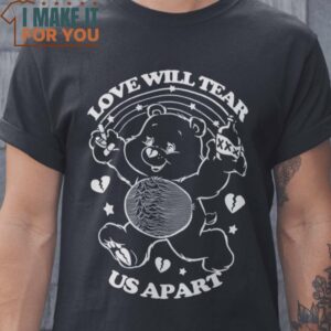 Love Will Tear Us Apart Joy Division Care Bears T-Shirt, Halloween Vintage Graphic Tee