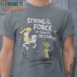 Strong is The Force of Course Star Wars T-Shirt, Halloween Vintage Graphic Tee