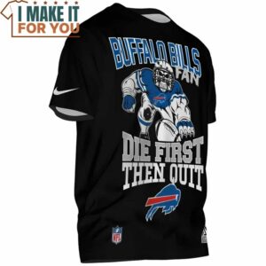 Buffalo Bills Fan Die First Then Quit Black T Shirt 2
