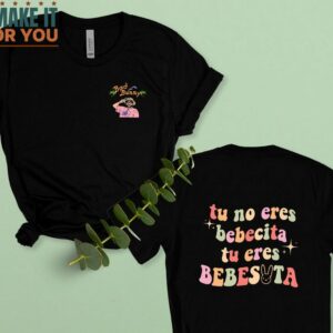 Bad Bunny Tu No Eres Bebecita Eres Bebesota Shirt, Gift Ideas for Music Lovers