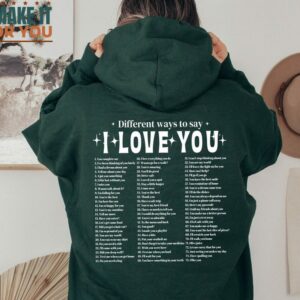 75 Different Ways Say I Love You Lyrics Sweatshirt Hoodie Gift Ideas for Music Lovers 2