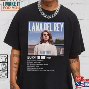 Lana Del Rey Born To Die Tour Shirt, Gift Ideas for Music Lovers