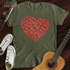 All You Need Is Love T Shirt Gifts for Musicians 5