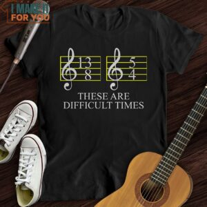 Difficult Times T Shirt Music themed T shirts 4