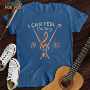 I Can Feel It Coming T Shirt Gifts for Musicians 3 1
