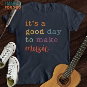 Its A Good Day T Shirt Presents For Music Lovers 4