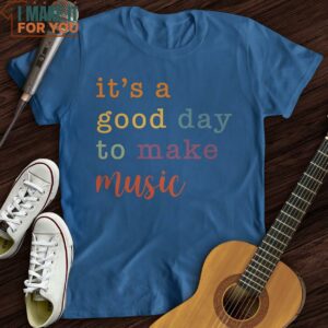 Its A Good Day T Shirt Presents For Music Lovers 5
