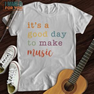 Its A Good Day T Shirt Presents For Music Lovers 6