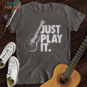 Just Play It T Shirt Music Gifts For Music Lovers 2