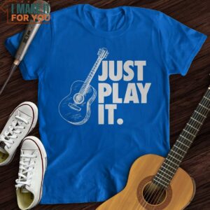 Just Play It T Shirt Music Gifts For Music Lovers 3