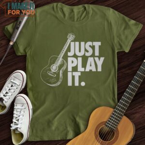 Just Play It T Shirt Music Gifts For Music Lovers 5