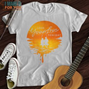 Lose Your Love Tonight T Shirt Best Gifts For Music Lovers 5