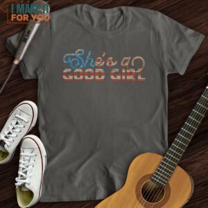 Shes A Good Girl T Shirt Music themed T shirts 2 1