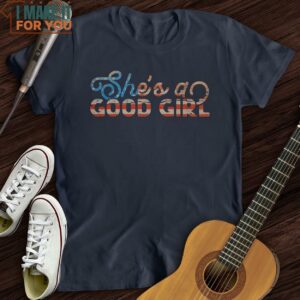 Shes A Good Girl T Shirt Music themed T shirts 3 1