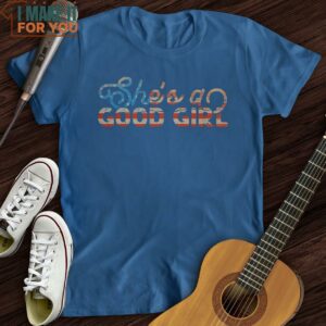 Shes A Good Girl T Shirt Music themed T shirts 4 1