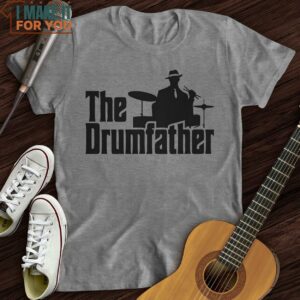 The Drumfather T Shirt Awesome Gifts For Musicians 3