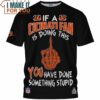 Cincinnati Bengals If a Cicinati Fan Is Doing This You Have Done Something Stupid T-Shirt, Cincinnati Bengals Fan Gifts