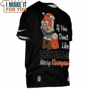 Cincinnati Bengals If You Dont Like Bengals Merry Kissmyass T Shirt 2