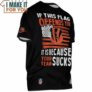 Cincinnati Bengals If this Flag Offends You Its Because Your Team Sucks T Shirt 2