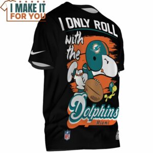 Miami Dolphins Snoopy and Woodstock I Only Roll With the Dolphins T Shirt 2