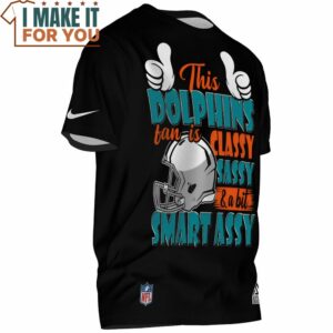 Miami Dolphins This Dolphins Fan is Classy Sassy and a Bit Smart Assy T Shirt 2