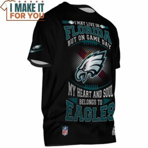 Philadelphia Eagles I May Live In Florida My Heart And Soul Belongs to Eagles T Shirt 2
