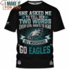Philadelphia Eagles She Asked Me to Tell Her Two Words So I Whispered Go Eagles T-Shirt, Best Philadelphia Eagles Gifts