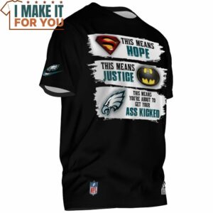 Philadelphia Eagles This Means Hope This Means Justice This Means Youre About to Get Your Ass Kicked T Shirt 2