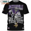 Minnesota Vikings Jacksonvilie Fan Die First Then Quit T-Shirt, Gifts For Vikings Fans