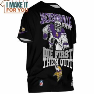 Minnesota Vikings Jacksonvilie Fan Die First Then Quit T Shirt 2