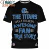 Tennessee Titans Has A Freakin Awesome Fan True Story T-Shirt, Titans Gifts