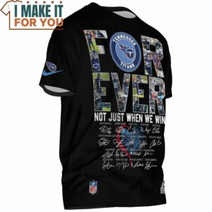 Tennessee Titans For Ever Not Just When We Win Signed T Shirt 2