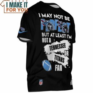 Tennessee Titans I May Not Be Perfect But At Least Im Not a Tennessee Or Titans Fan T Shirt 2