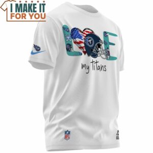 Tennessee Titans Love My Titans T Shirt 2