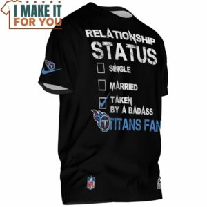 Tennessee Titans Relationship Status Taken By A Badass Titans Fan T Shirt 2