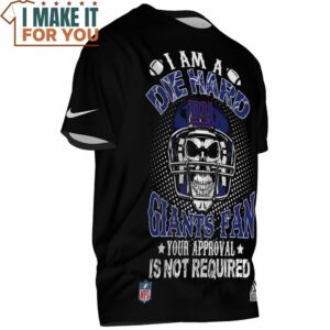 New York Giants Im A Die Hard Giants Fan Your Approval is Not Required Skull T Shirt 2 1