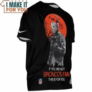 Denver Broncos Jason Voorhees Killing If You Are Not Broncos Fan This Is For You T Shirt 2