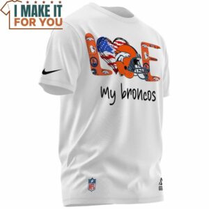 Denver Broncos Love My Broncos T Shirt 2