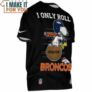 Denver Broncos Snoopy I Only Roll With The Broncos T Shirt 2