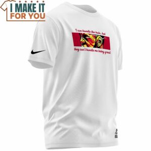 Lebron James I Can Handle The Hate but They Cant Hanlde Me Being Great Vintage T Shirt 3